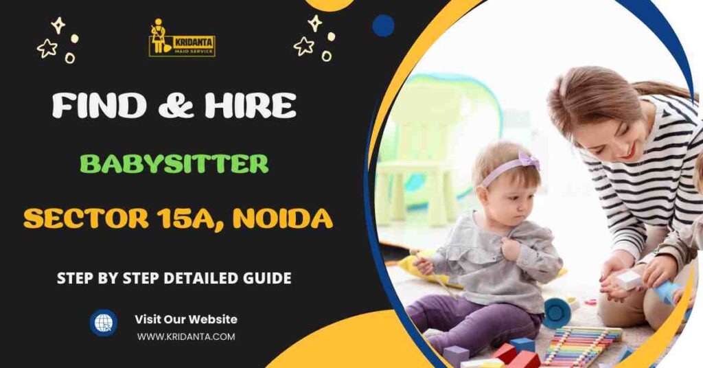 This image is about How to Find & Hire A Babysitter Maid in Sector 15A,Noida