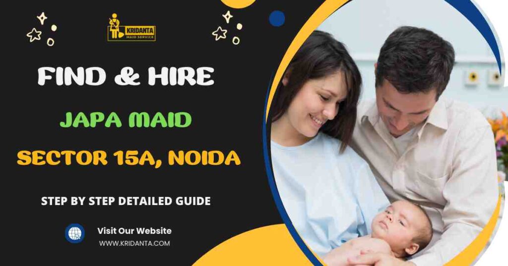 This image is about How to Find & Hire A Japa Maid in Sector 15A,Noida