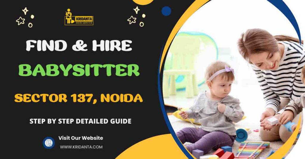 This image is about How to Find & Hire A Reliable Babysitter Maid in Sector 137, Noida