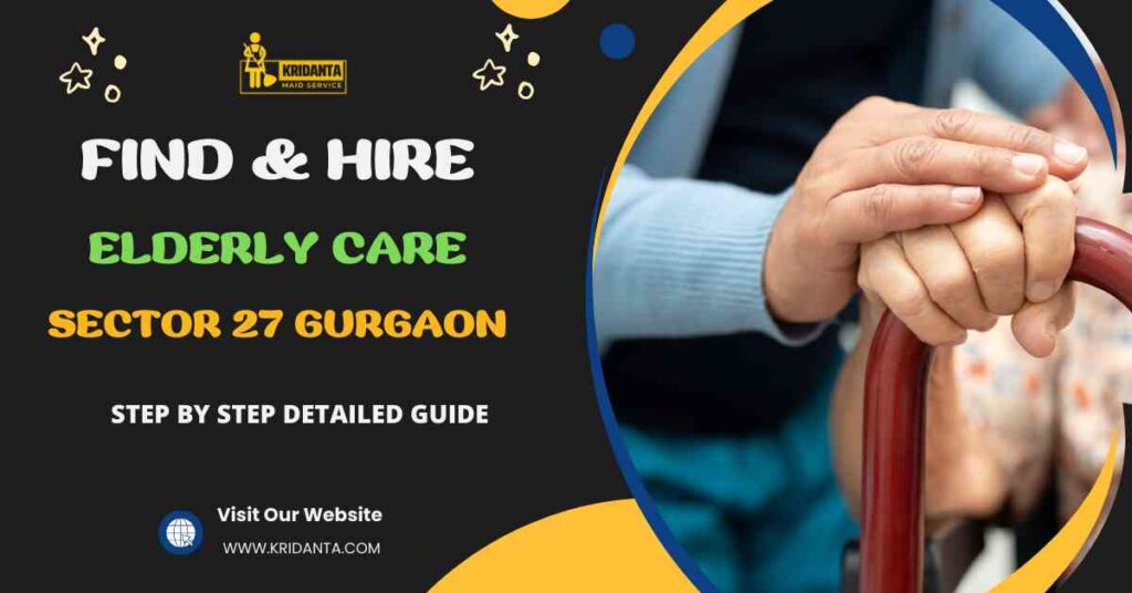 This image is about How to Find & Hire Elderly Care in Sector 27 Gurgaona