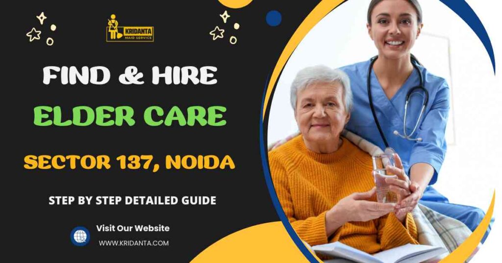 This image is about How to Find & Hire A Elder Care in Sector 137, Noida