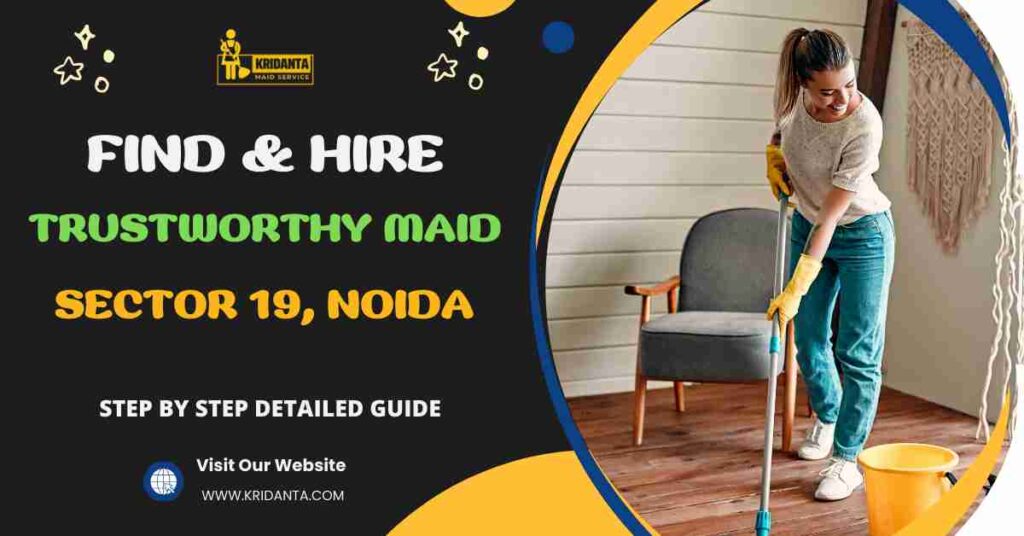 This image is about How to Find & Hire A Trustworthy Maid in Sector 19, Noida