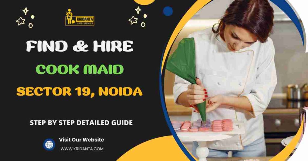 This image is about How to Find & Hire A Cook Maid in Sector 19, Noida