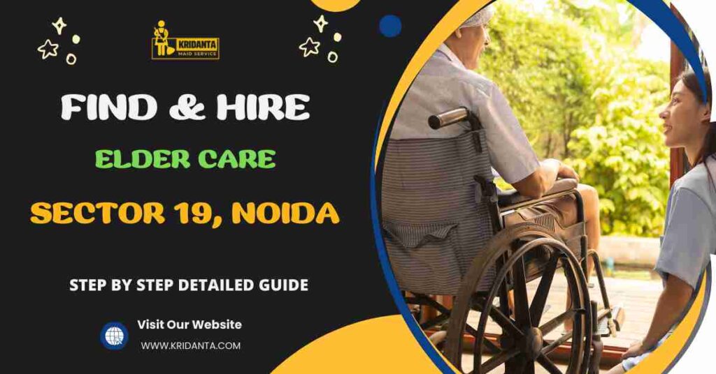 This image is about How to Find & Hire A Verified Elder Care in Sector 19, Noida