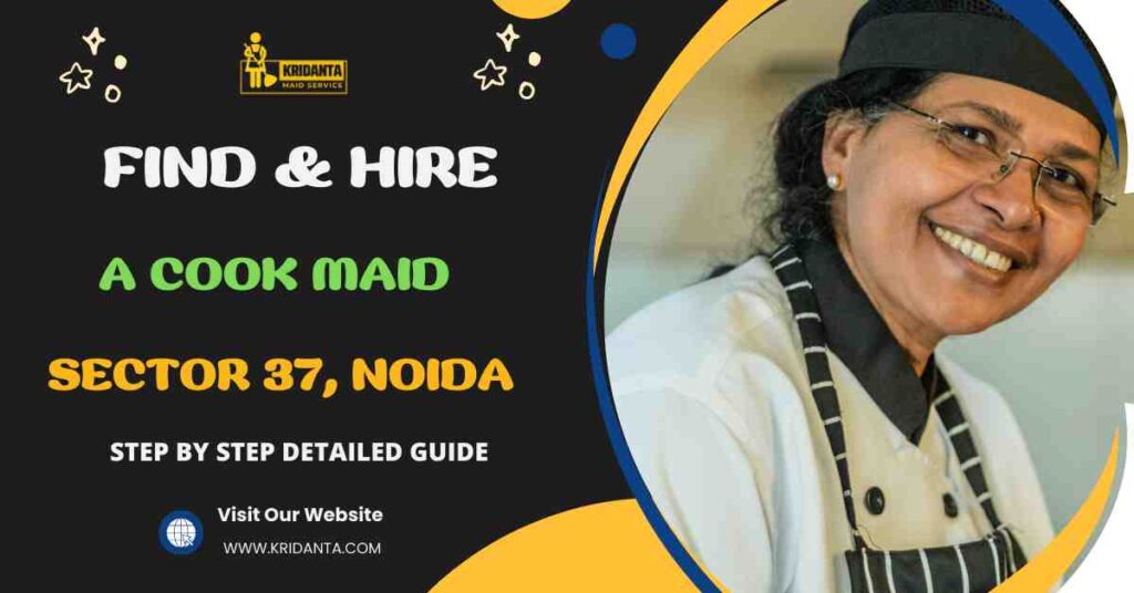 This image is about How to Find & Hire A Cook Maid Sector 37, Noida: A Complete Guide